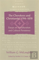 The Cherokees And Christianity, 1794â€“1870