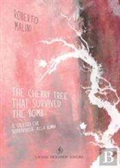 The Cherry Tree That Survived The Bomb / Il Ciliegio Che Sopravvisse Alla Bomba