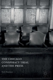 The Chicago Conspiracy Trial And The Press