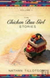 The Chicken Bus Girl Stories  Volume 1