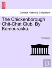 The Chickenborough Chit-Chat Club. By Kamouraska.