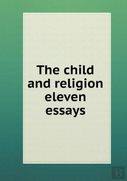 Bertrand.pt - The Child And Religion Eleven Essays