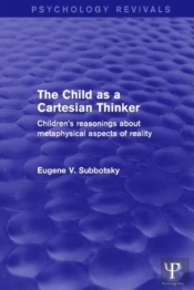 The Child As A Cartesian Thinker