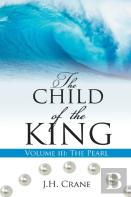 The Child Of The King Volume Iii
