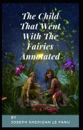 The Child That Went With The Fairies Annotated