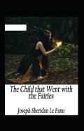 The Child That Went With The Fairies Annotated