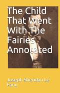 The Child That Went With The Fairies Annotated