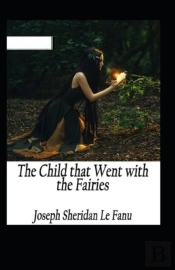 The Child That Went With The Fairies Illustrated