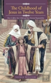 The Childhood Of Jesus In Twelve Years