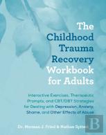 The Childhood Trauma Recovery Workbook For Adults
