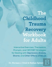 The Childhood Trauma Recovery Workbook For Adults