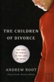 The Children Of Divorce Â€“ The Loss Of Family As The Loss Of Being