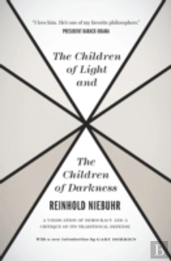 Bertrand.pt - The Children Of Light And The Children Of Darkne Â€“ A Vindication Of Democracy And A Critique Of Its Traditional Defense