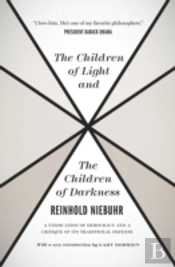 The Children Of Light And The Children Of Darkne Â€“ A Vindication Of Democracy And A Critique Of Its Traditional Defense