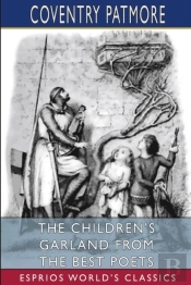 The Children'S Garland From The Best Poets (Esprios Classics)