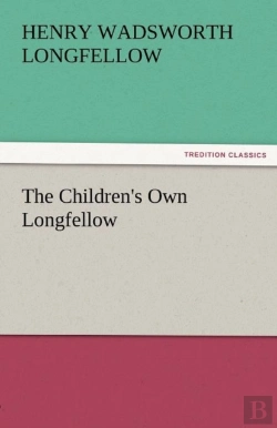 Bertrand.pt - The Children'S Own Longfellow