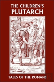 The Children'S Plutarch: Tales Of The Ro