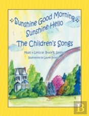 The Children'S Songs: Sunshine Good Morning Sunshine Hello