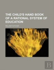 The Child'S Hand Book Of A Rational Syst