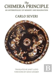 The Chimera Principle Â€“ An Anthropology Of Memory And Imagination