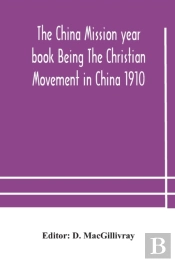 The China Mission Year Book Being The Ch