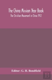The China Mission Year Book; The Christian Movement In China 1912