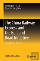 The China Railway Express And The Belt And Road Initiative