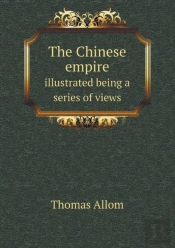 The Chinese Empire Illustrated Being A Series Of Views