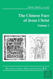 The Chinese Face Of Jesus Christ: Volume 1