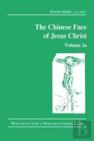 The Chinese Face Of Jesus Christ: Volume 3a