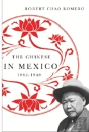 The Chinese In Mexico, 1882-1940