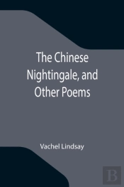 The Chinese Nightingale, And Other Poems