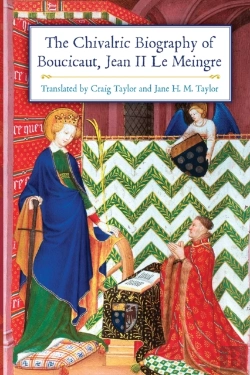 Bertrand.pt - The Chivalric Biography Of Boucicaut, Jean Ii Le Meingre