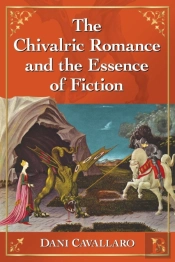 The Chivalric Romance And The Essence Of Fiction
