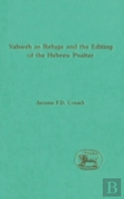 The Choice Of Yahweh As Refuge And The Editing Of The Hebrew Psalter