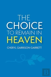 The Choice To Remain In Heaven