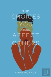 The Choices You Make Affect Others