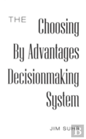 The Choosing By Advantages Decisionmaking System
