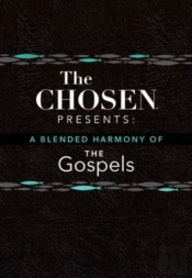 The Chosen Presents: A Blended Harmony Of The Gospels