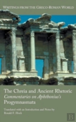 Bertrand.pt - The Chreia And Ancient Rhetoric: Commentaries On Aphthonius'S Progymnasmata