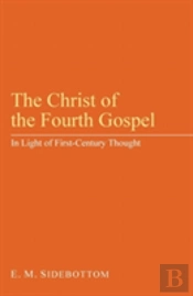The Christ Of The Fourth Gospel