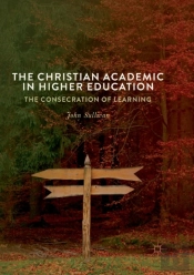 The Christian Academic In Higher Education
