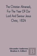 The Christian Almanack, For The Year Of Our Lord And Saviour Jesus Christ, 1824