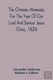 The Christian Almanack, For The Year Of Our Lord And Saviour Jesus Christ, 1824