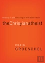 The Christian Atheist