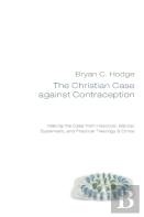 The Christian Case Against Contraception