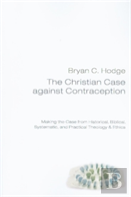 The Christian Case Against Contraception