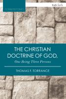 The Christian Doctrine Of God, One Being Three Persons