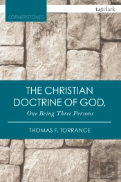 The Christian Doctrine Of God, One Being Three Persons