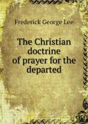 The Christian Doctrine Of Prayer For The Departed
